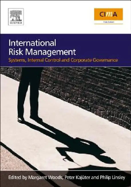 International Risk Management: Systems, Internal Control and Corporate Governance by Margaret Woods