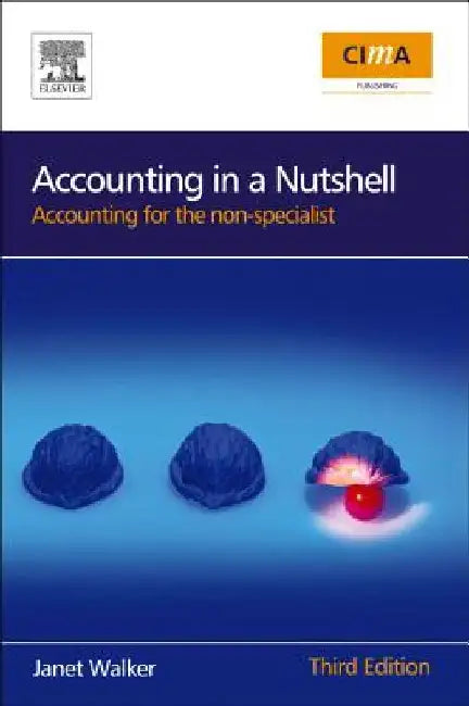 Accounting in a Nutshell: Accounting for the Non-specialist by Janet Walker