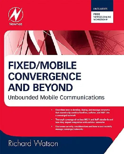 Fixed/Mobile Convergence and Beyond: Unbounded Mobile Communications by Richard Watson