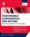 Fixed/Mobile Convergence and Beyond: Unbounded Mobile Communications by Richard Watson