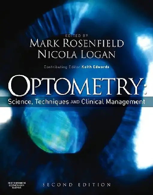 Optometry: Science, Techniques and Clinical Management by Mark Rosenfield