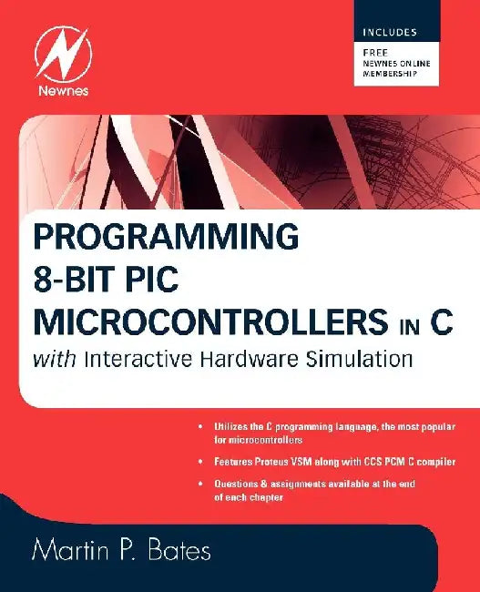 Programming 8-bit PIC Microcontrollers in C: with Interactive Hardware Simulation by Bates, Martin P.