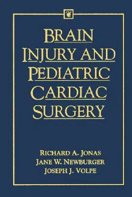 Brain Injury and Pediatric Cardiac Surgery by Richard Jonas