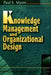Knowledge Management and Organisational Design by Paul S Myers