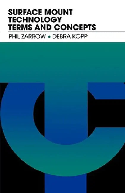 Surface Mount Technology Terms and Concepts by Phil Zarrow, Debra Kopp