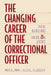 The Changing Career of the Correctional Officer: Policy Implications for the 21st Century by Don A. Josi, Dale K. Sechrest