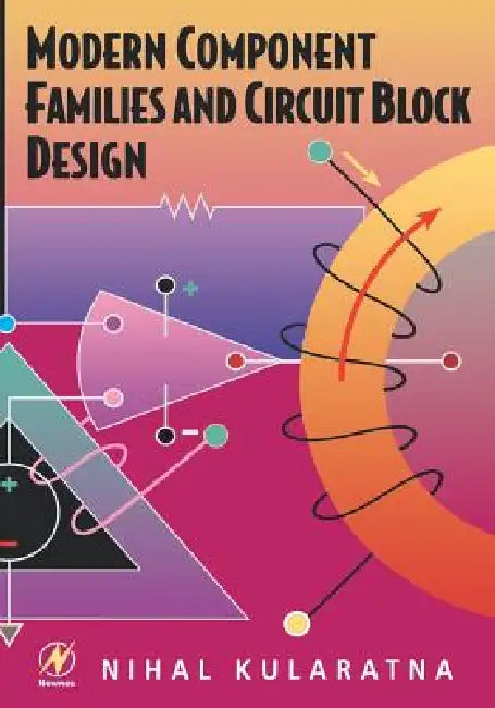 Modern Component Families and Circuit Block Design by Nihal Kularatna