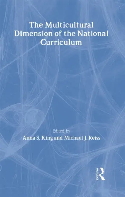 The Multicultural Dimension Of The National Curriculum by Anna King, Michael Reiss