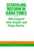 Schooling Reform in Hard Times by Bob Linguard, John Knight, Paige Porter