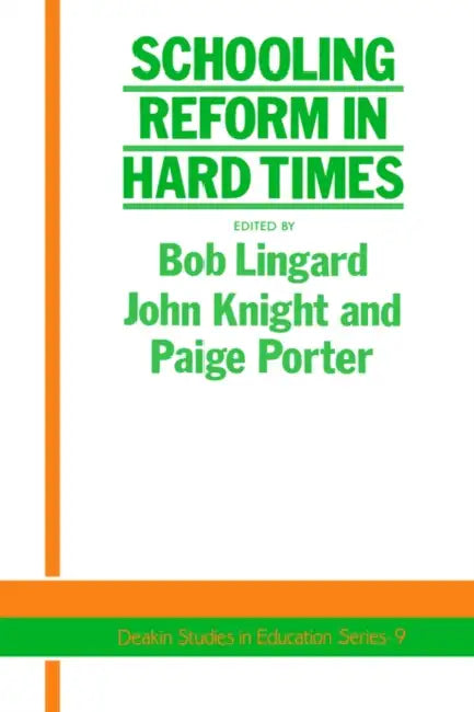 Schooling Reform in Hard Times by Bob Linguard, John Knight, Paige Porter