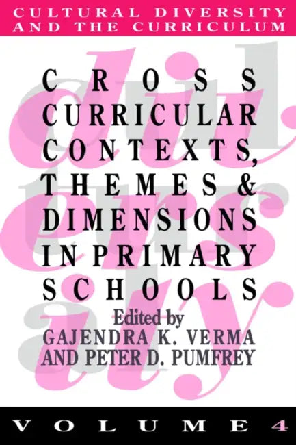 Cross Curricular Contexts, Themes And Dimensions In Primary Schools by Gajendra K. Verma