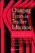Changing Times In Teacher Education: Restructuring Or Reconceptualising? by Marvin F. Wideen, Peter P. Grimmett