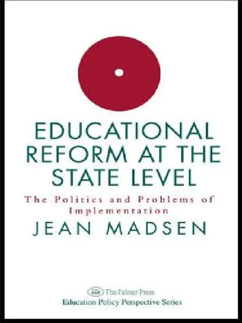 Educational Reform At The State Level: The Politics And Problems Of implementation by Jean Madsen