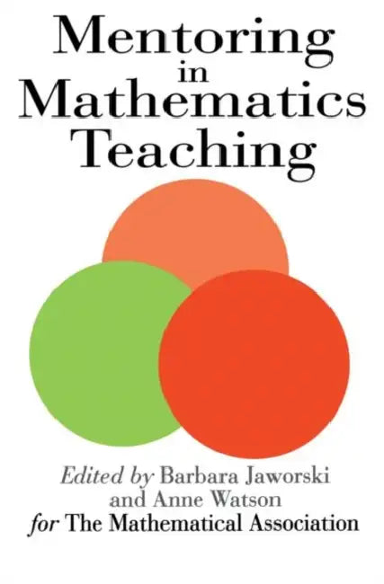 Mentoring In Mathematics Teaching by Barbara Jaworski, Anne Watson