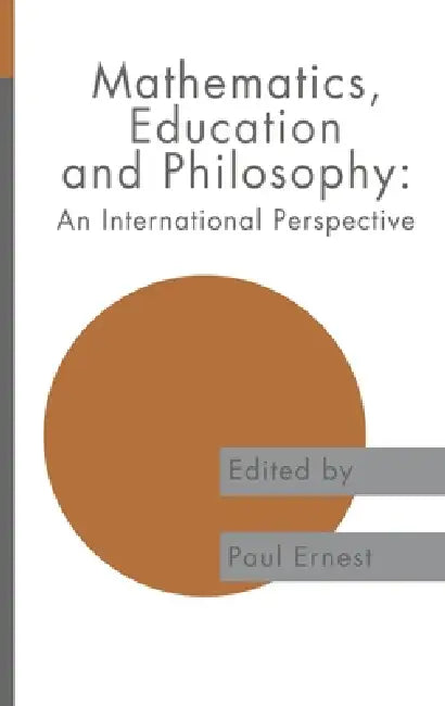 Mathematics Education and Philosophy: An International Perspective by Paul Ernest