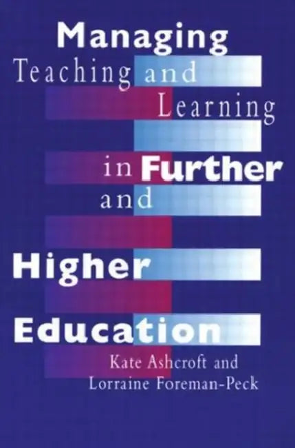 Managing Teaching and Learning in Further and Higher Education by Kate Ashcroft