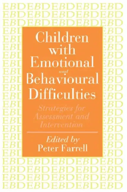Children With Emotional And Behavioural Difficulties: Strategies For Assessment And Intervention by Peter Farrell