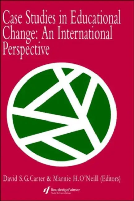 Case Studies In Educational Change: An International Perspective by David Carter