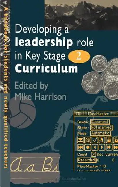 Developing A Leadership Role Within The Key Stage 2 Curriculum: A Handbook For Students And Newly Qualified Teachers by Mike Harrison