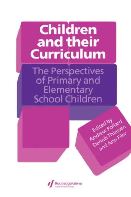 Children And Their Curriculum: The Perspectives Of Primary And Elementary School Children by Andrew Pollard