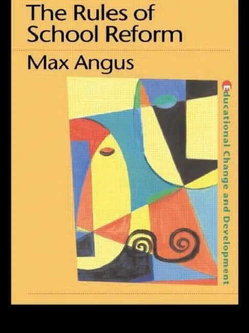 The Rules of School Reform by Max Angus