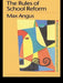 The Rules of School Reform by Max Angus