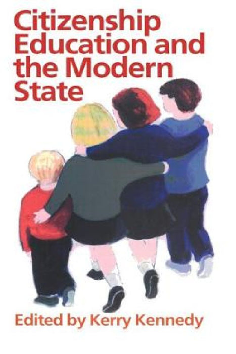 Citizenship Education And The Modern State  by Kerry Kennedy