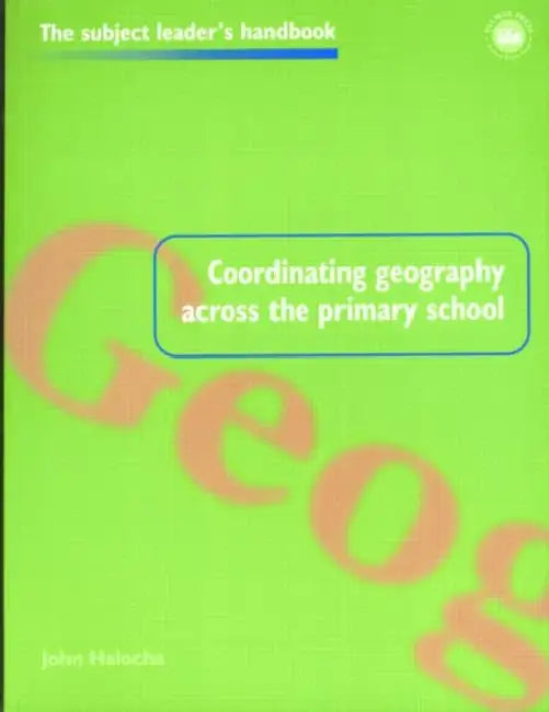 Coordinating Geography Across the Primary School by John Halocha