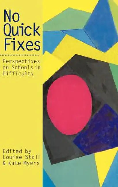 No Quick Fixes: Perspectives on Schools in Difficulty by Louise Stoll