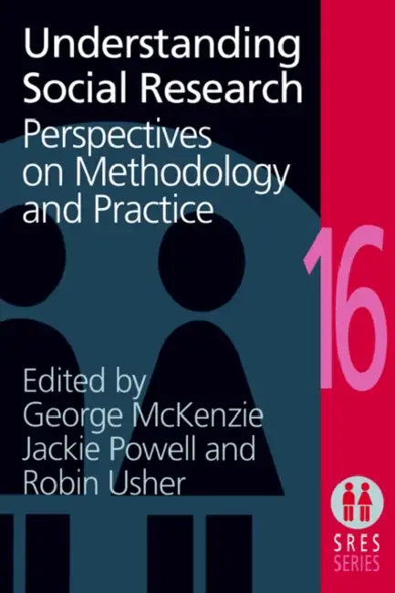 Understanding Social Research: Perspectives on Methodology and Practice by George McKenzie, Jane Powell, Robin Usher