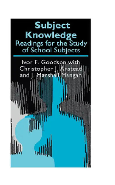 Subject Knowledge: Readings For The Study Of School Subjects by Christopher J. Anstead