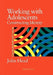 Working With Adolescents: Constructing Identity by John Head