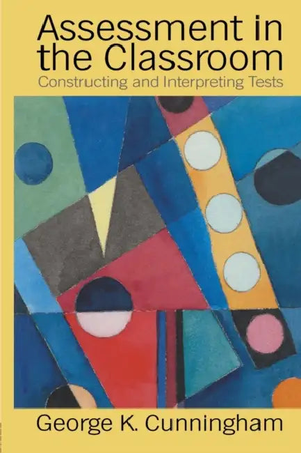 Assessment In The Classroom: Constructing And Interpreting Texts by George Cunnningham