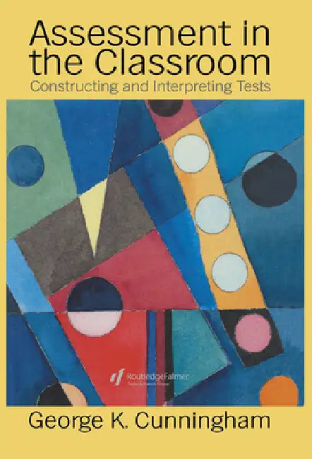Assessment In The Classroom: Constructing And Interpreting Texts by George Cunnningham