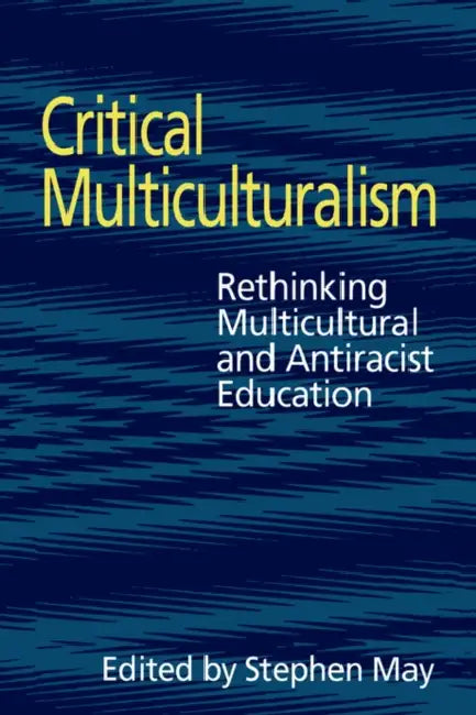 Critical Multiculturalism by Stephen May