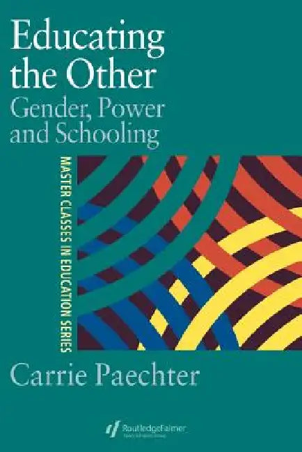 Educating the Other: Gender, Power and Schooling by Carrie Paechter