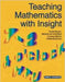 Teaching Mathematics With Insight: Identification, Diagnosis and Remediation of Young Children's Mathematical Errors by Anne D. Cockburn