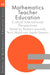 Mathematics Teacher Education: Critical International Perspectives by A. J. Dawson, Barbara Jaworski, Terry Wood