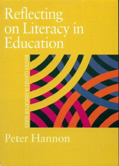 Reflecting on Literacy in Education by Peter Hannon
