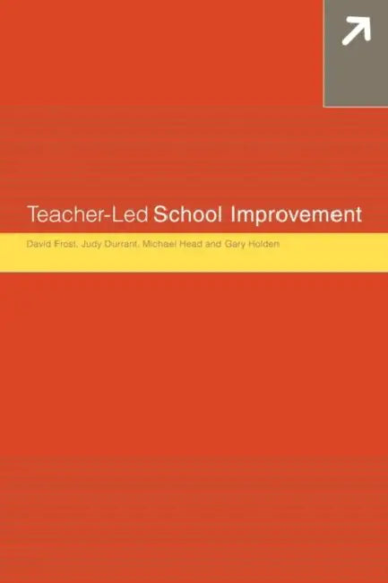 Teacher-Led School Improvement by Judith Durrant, David Frost, Michael Head