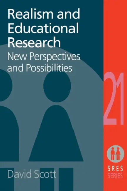 Realism and Educational Research: New Perspectives and Possibilities by David Scott