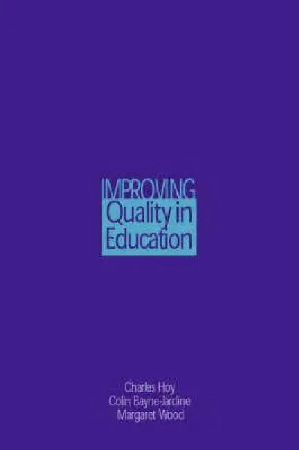Improving Quality in Education by Colin C. Bayne-Jardine