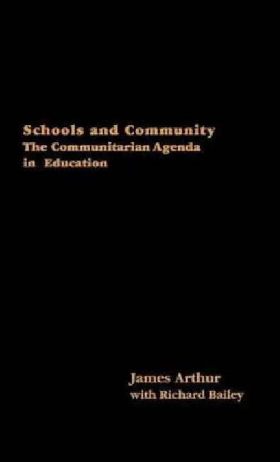 Schools and Community: The Communitarian Agenda in Education by James Arthur