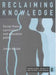Reclaiming Knowledge: Social Theory, Curriculum and Education Policy by Johan Muller