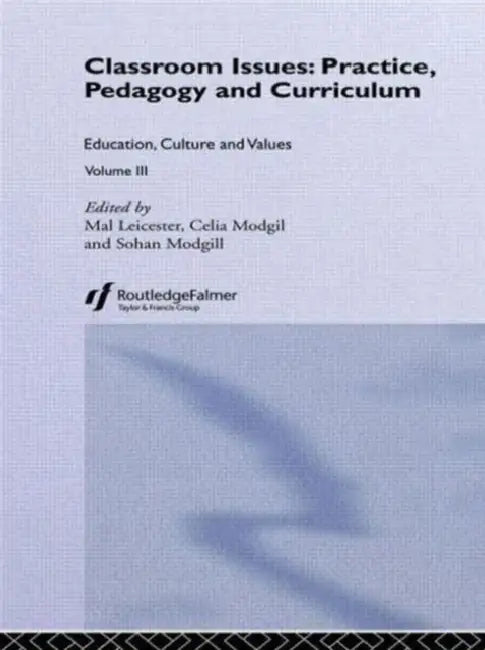 Classroom Issues: Practice, Pedagogy and Curriculum by Mal Leicester, Sohan Modgil