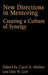 New Directions in Mentoring: Creating a Culture of Synergy by Carol A. Mullen