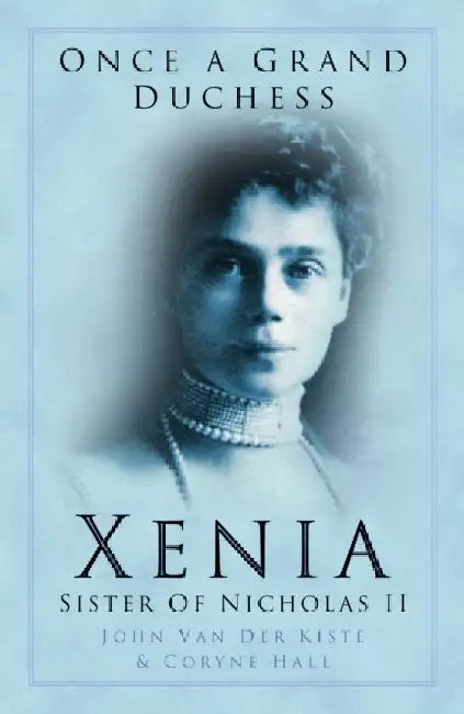 Once a Grand Duchess by John van der Kiste