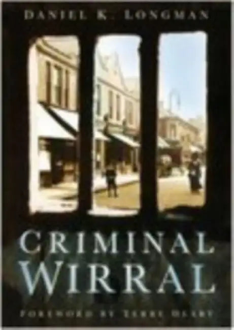 Criminal Wirral by Daniel K Longman