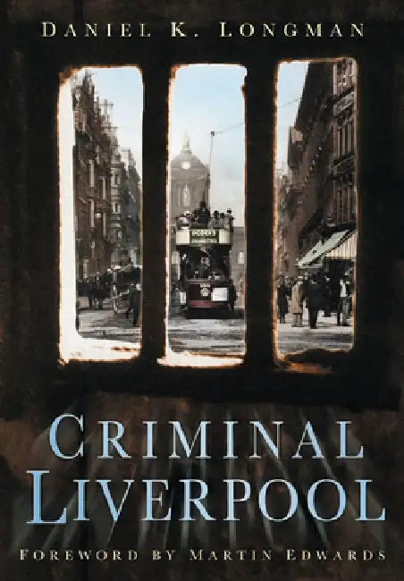 Criminal Liverpool by Daniel K Longman