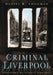 Criminal Liverpool by Daniel K Longman